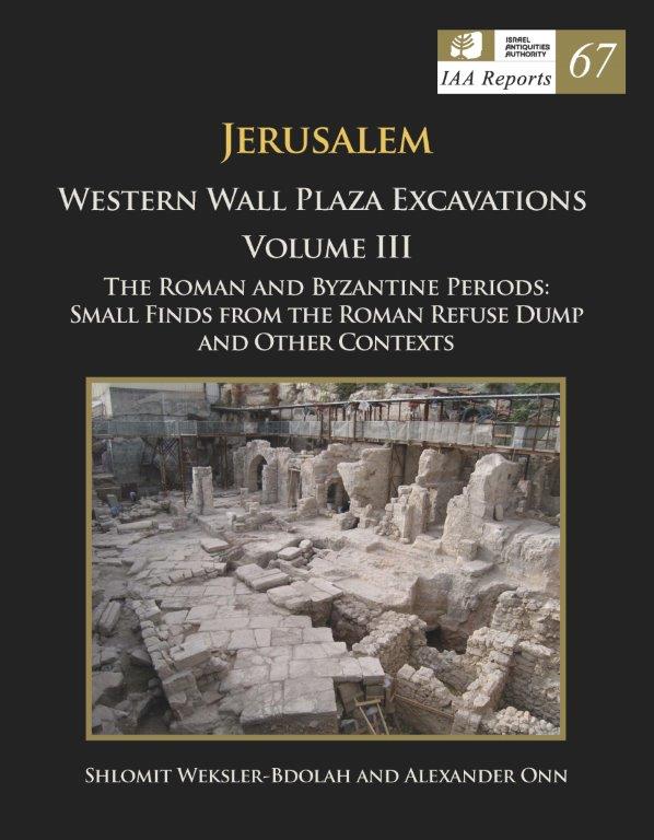IAA Reports 67 ירושלים חפירות רחבת הכותל כרך 3 התקופות הרומית והביזנטית ממצא קטן מבור האשפה הרומי 